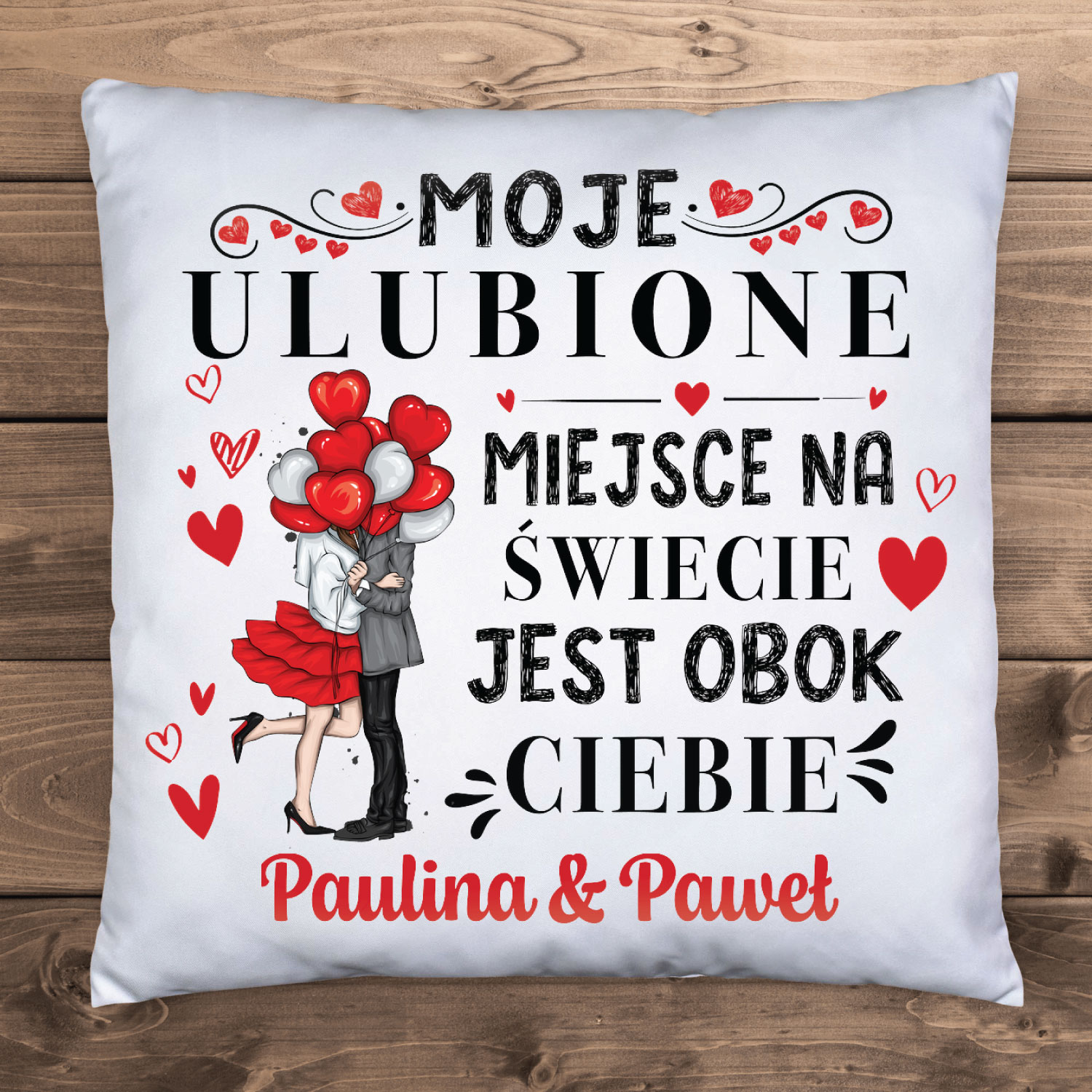 Moje ulubione miejsce, jest obok Ciebie - poduszka