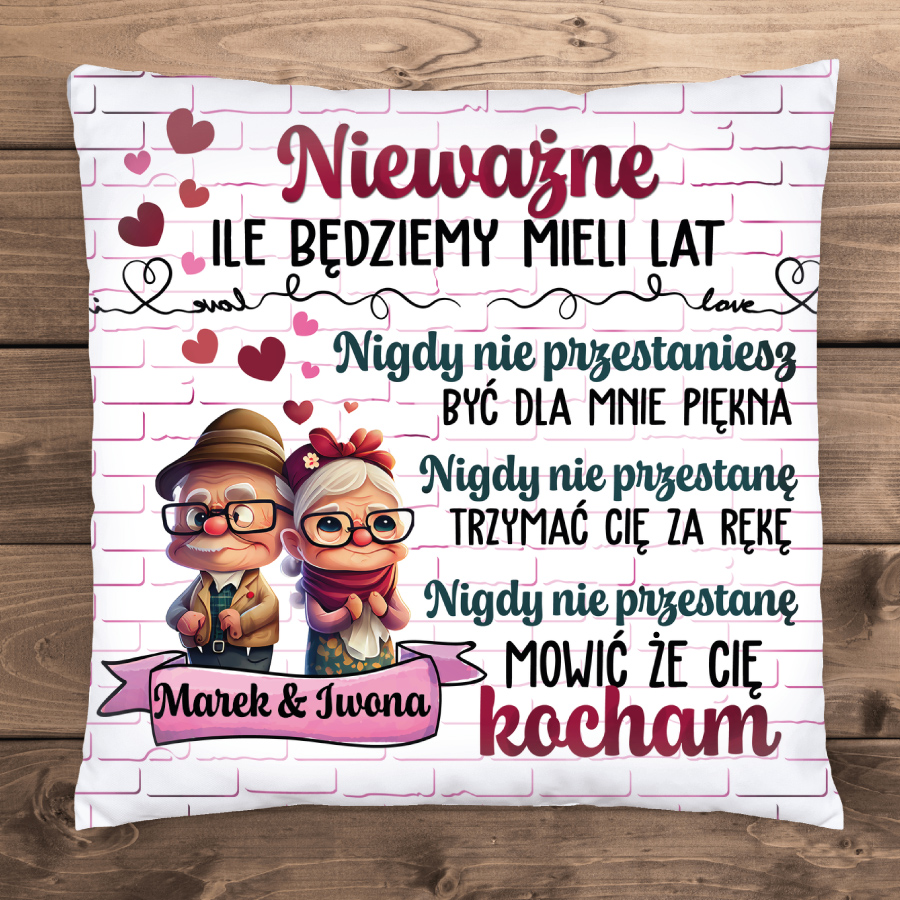 Nieważne ile będziemy mieli lat... Poduszka