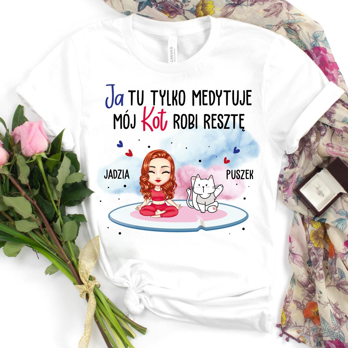 Ja tylko medytuje, moje koty robią resztę - koszulka