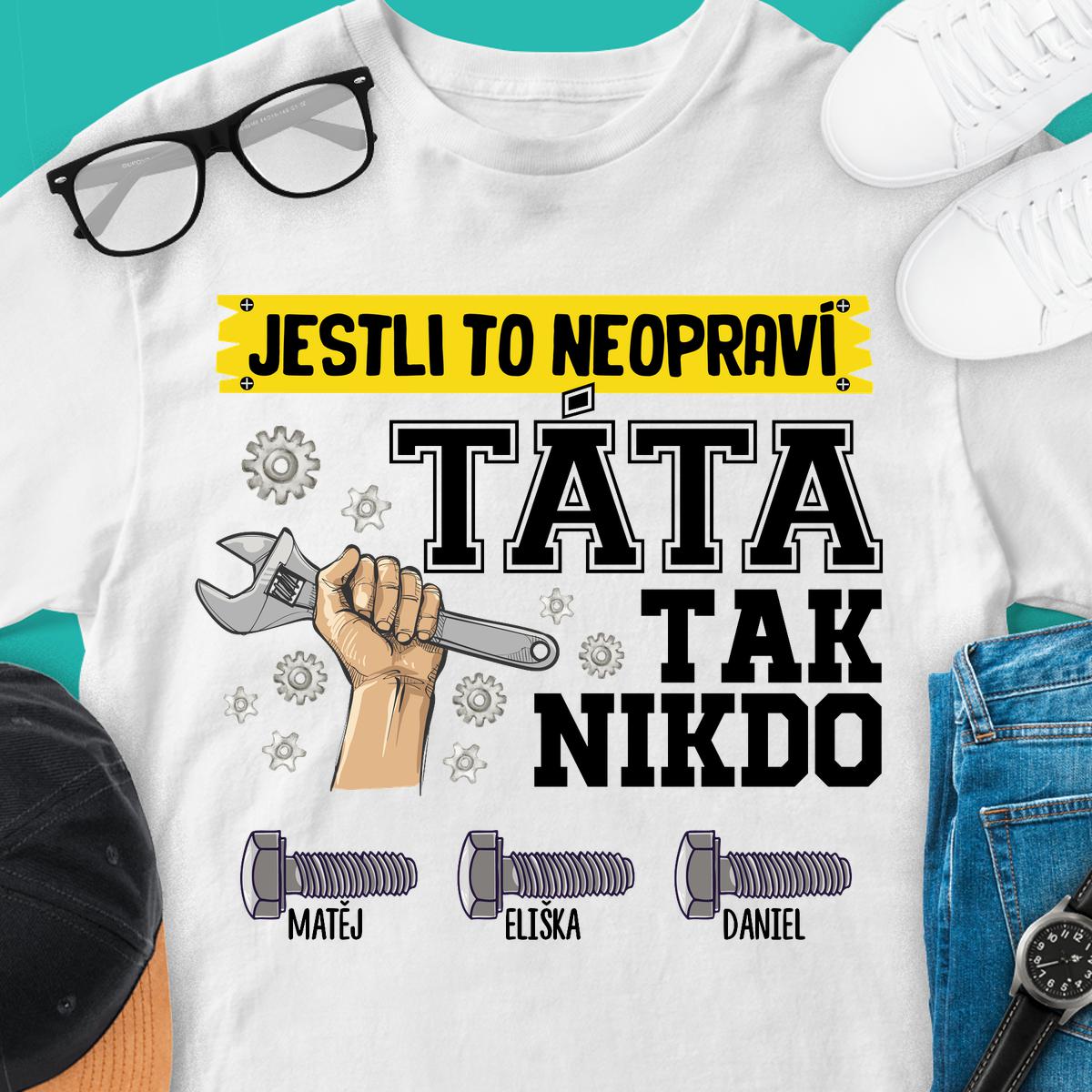 Jestli to neopraví táta, tak nikdo - tričko