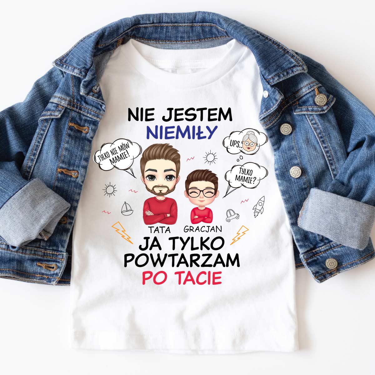 Nie jestem niemiły, powtarzam po tacie