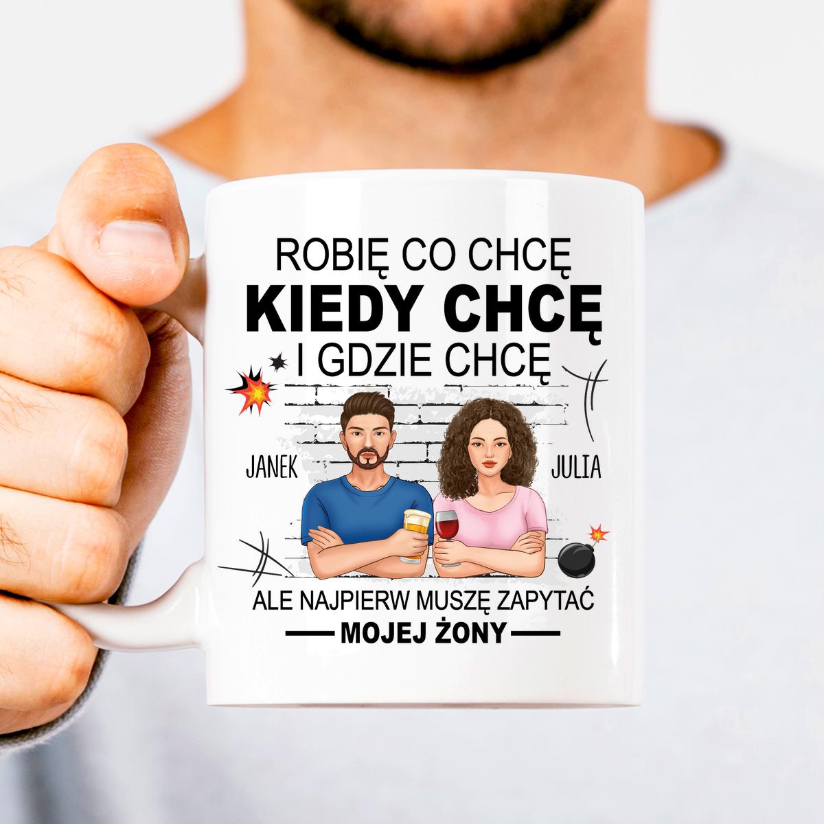 Robię co chcę ale najpierw pytam żony - Kubek