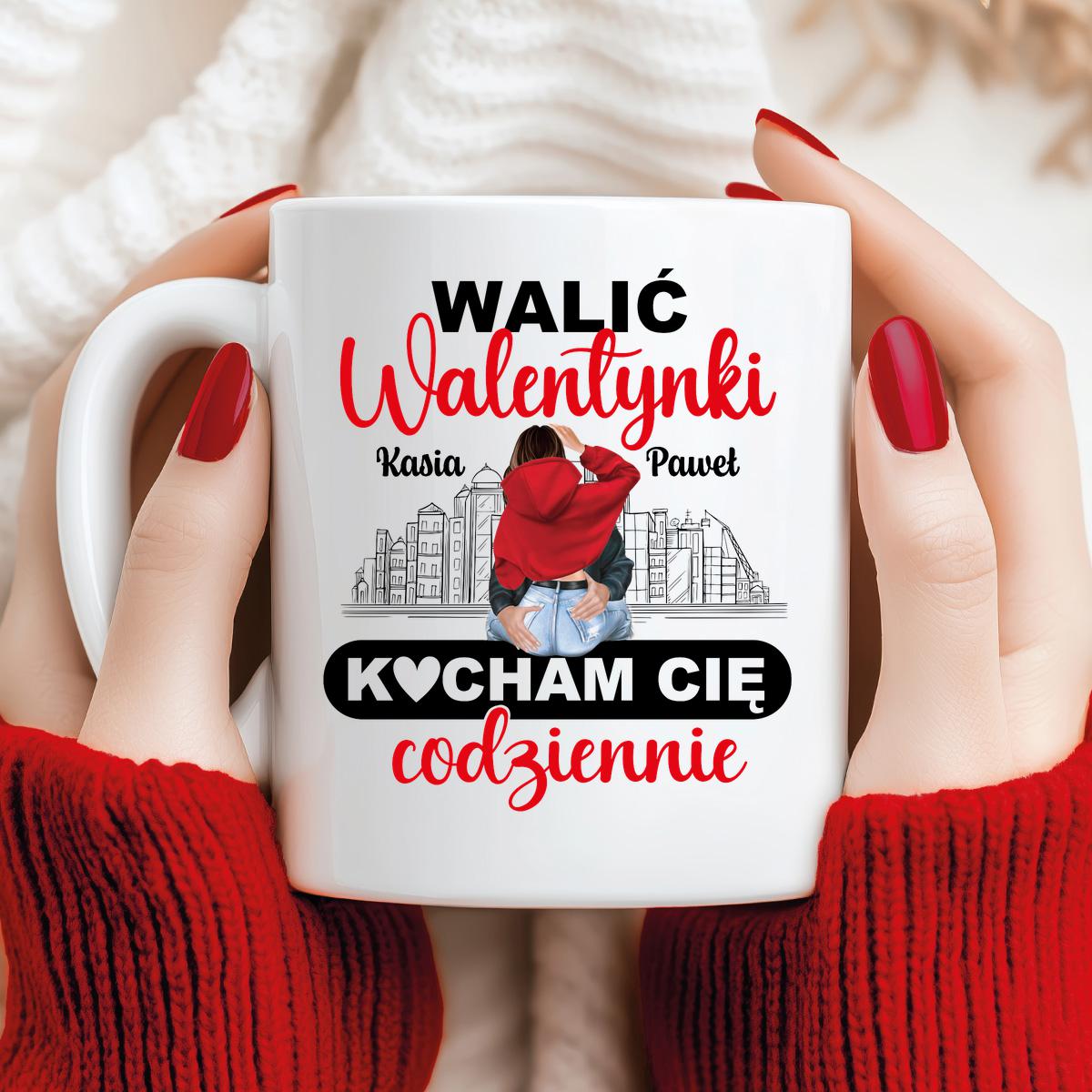 WALIĆ WALENTYNKI, kocham Cię codziennie! - Kubek